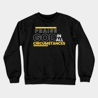 Praise God T-shirt Crewneck Sweatshirt